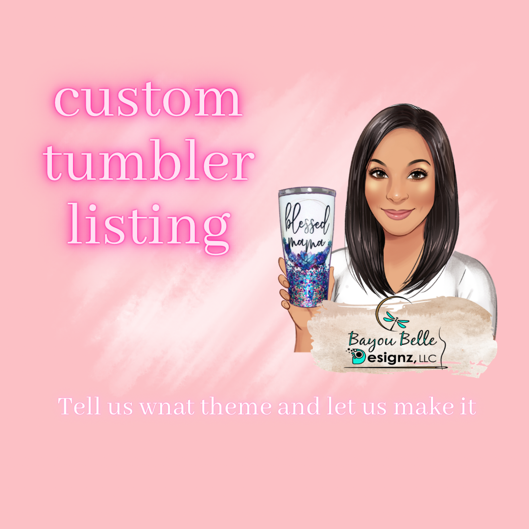 Custom Tumbler order-PERSONALIZED