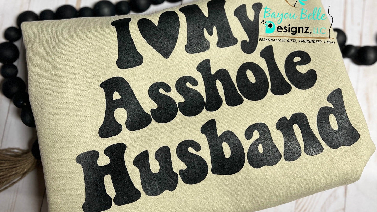 I love my asshole husband sweatshirt