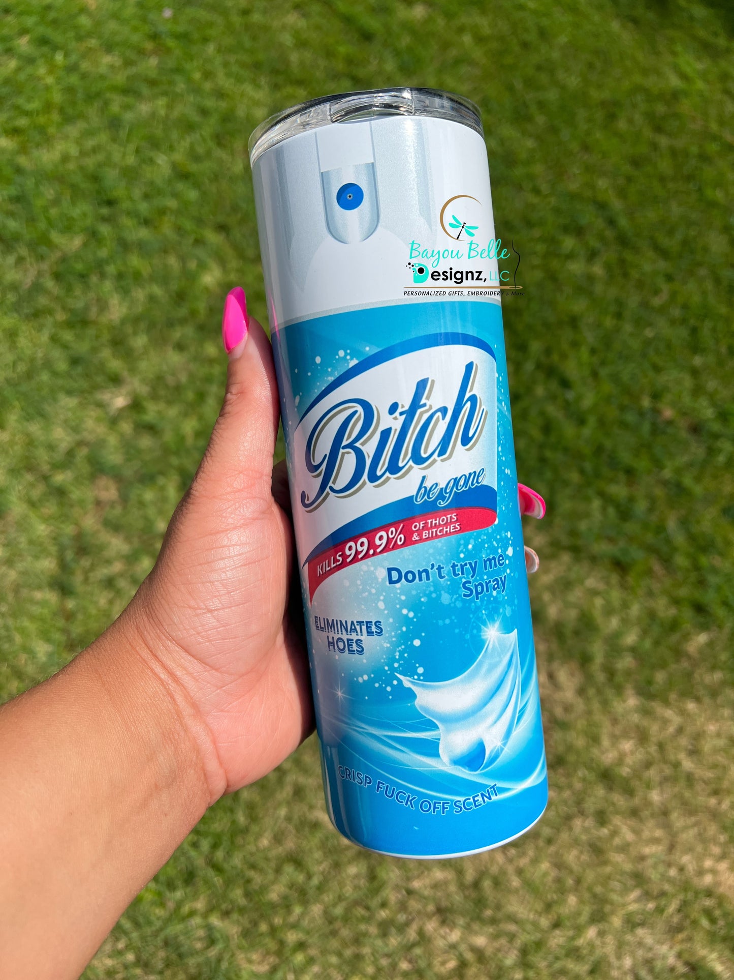 B*tch be gone-  inspired Tumbler