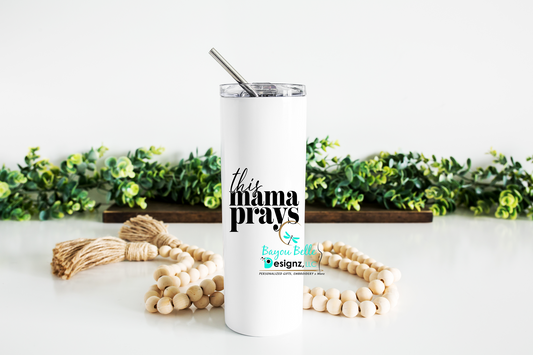 This Mama Prays- Skinny Tumbler