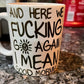 And here we f*cking go again Drinkware