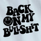 Back on my Bullsh*t t-shirt